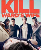 Смотреть Онлайн Убьём жену Уорда / Let's Kill Ward's Wife [2014]